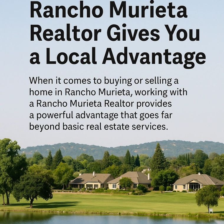 Why a Rancho Murieta Realtor Gives You an Edge